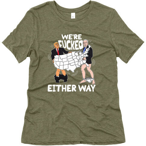 Were Fucked Either Way Womens Triblend Tee